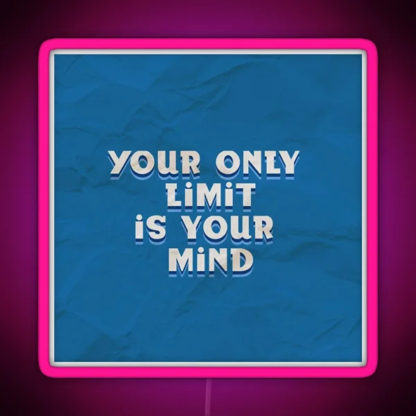 Your Only Limit Is Your Mind RGB Neon Sign