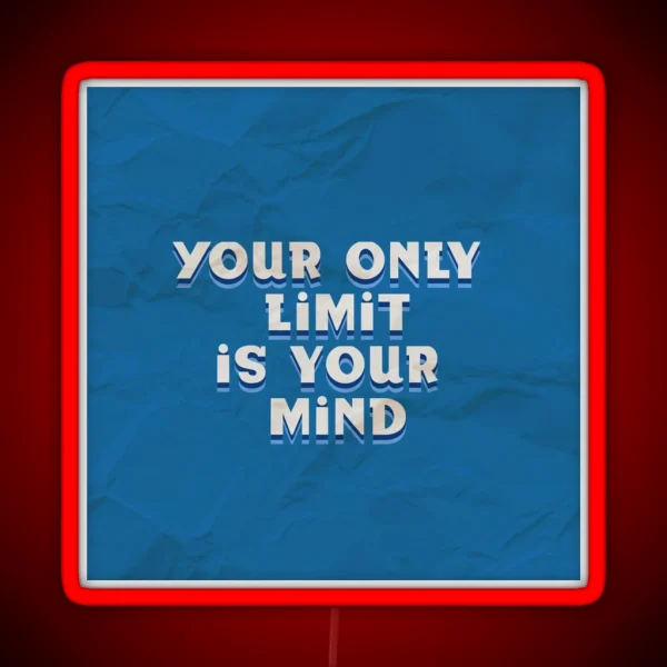 Your Only Limit Is Your Mind RGB Neon Sign