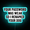 RGB Neon Sign Warning Weak Password with Dog