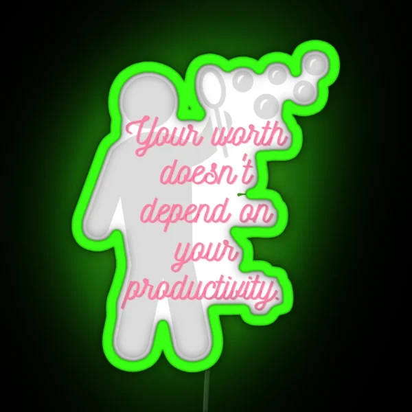 Your Worth Doesn T Depend On Your Productivity RGB Neon Sign