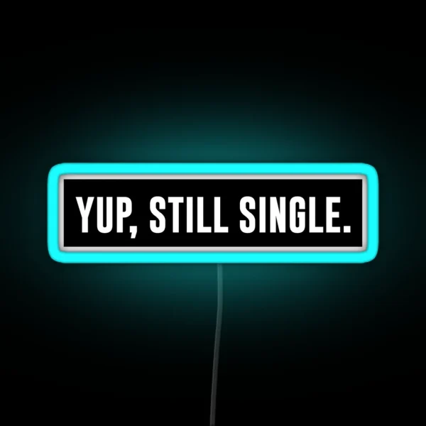 Yup Still Single White RGB Neon Sign