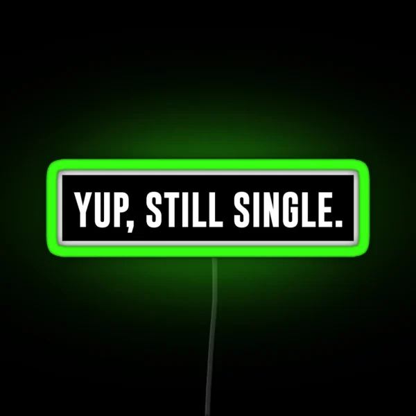 Yup Still Single White RGB Neon Sign