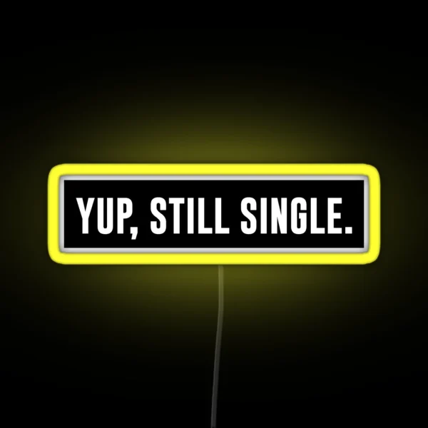 Yup Still Single White RGB Neon Sign