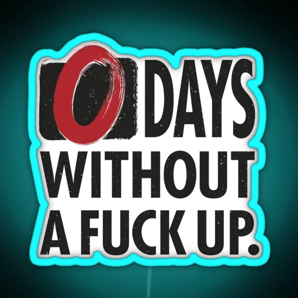 ZERO Days Without A Fuck Up RGB Neon Sign