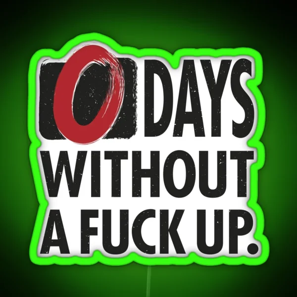 ZERO Days Without A Fuck Up RGB Neon Sign