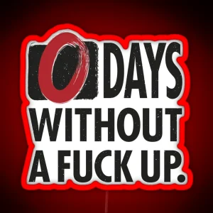 ZERO Days Without A Fuck Up RGB Neon Sign