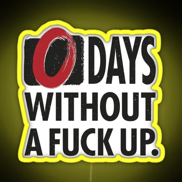 ZERO Days Without A Fuck Up RGB Neon Sign