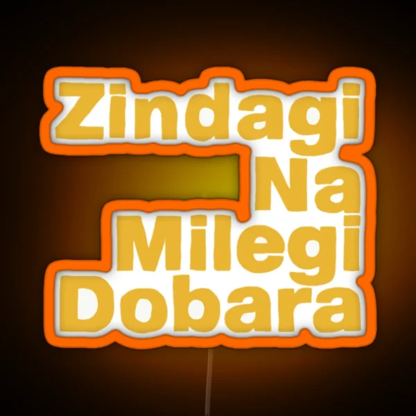 Zindagi Na Milegi Dobara Led RGB Neon Sign