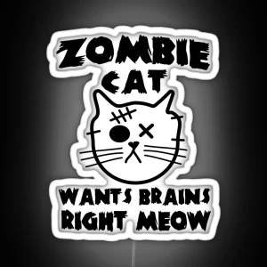 Zombie Cat Wants Brains Right Meow RGB Neon Sign