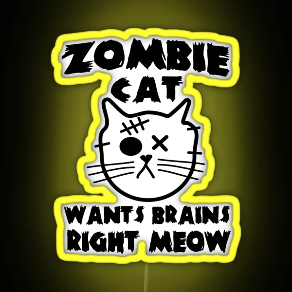 Zombie Cat Wants Brains Right Meow RGB Neon Sign