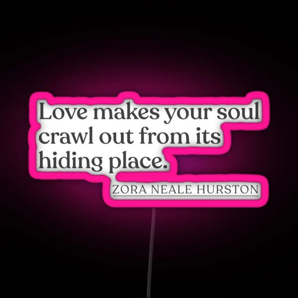 Zora Neale Hurston Love Makes Your Soul Crawl Out From Its Hiding Place RGB Neon Sign