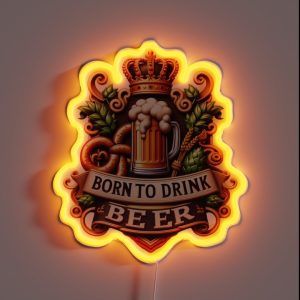 Born To Drink Beer Born RGB Neon Sign