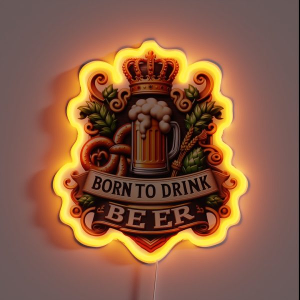Born To Drink Beer Born RGB Neon Sign