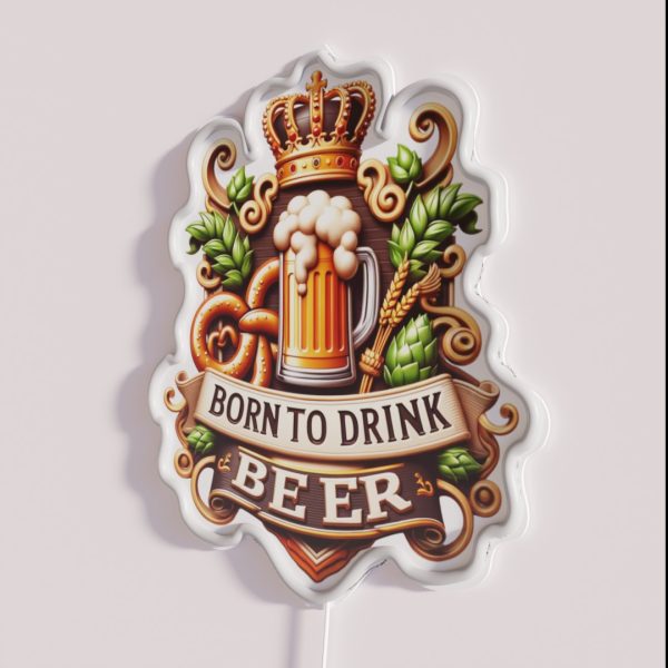 Born To Drink Beer Born RGB Neon Sign