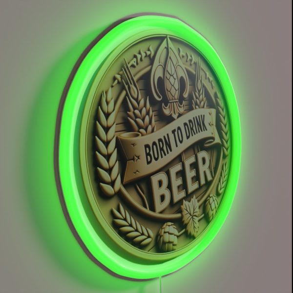 Born To Drink Beer Born RGB Neon Sign