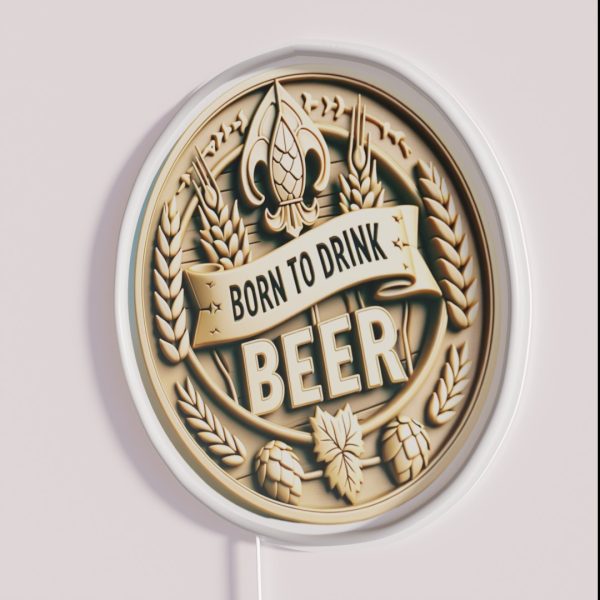 Born To Drink Beer Born RGB Neon Sign