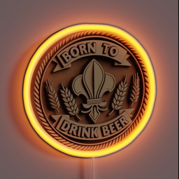 Born To Drink Beer Born RGB Neon Sign