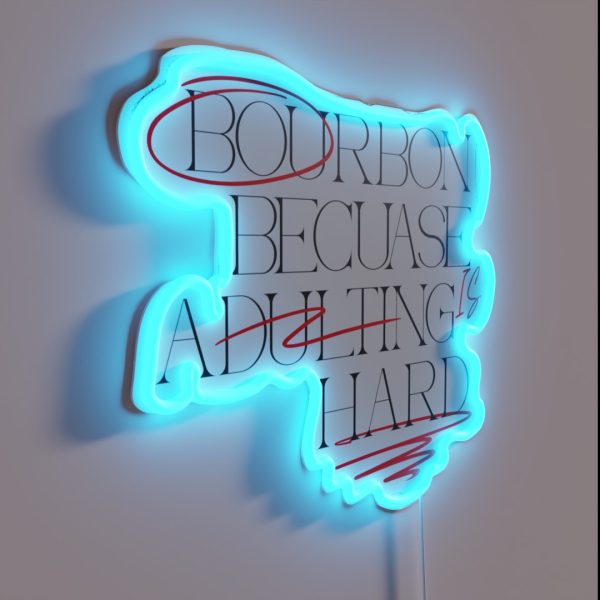 Bourbon Because Adulting Is Hard RGB Neon Sign