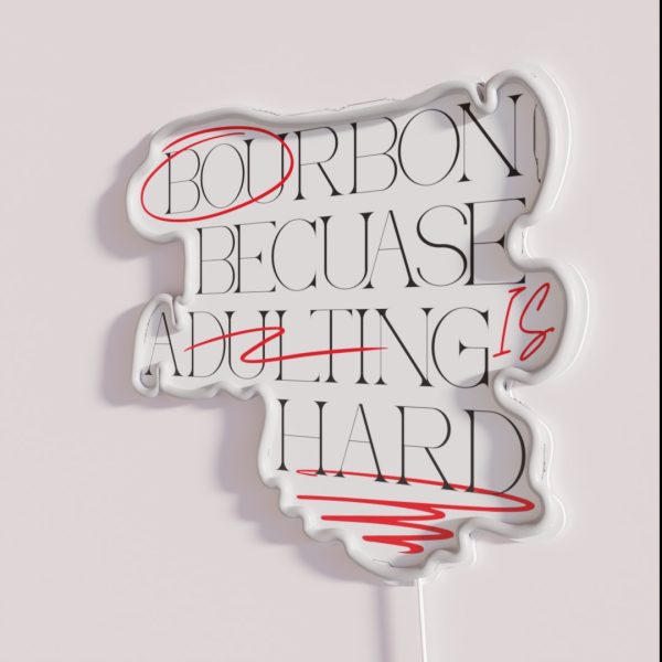 Bourbon Because Adulting Is Hard RGB Neon Sign