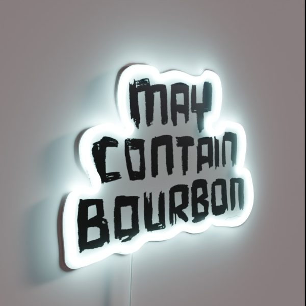Bourbon Drinker May Contain BOURBON RGB Neon Sign