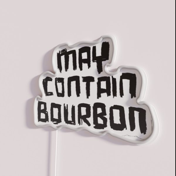 Bourbon Drinker May Contain BOURBON RGB Neon Sign
