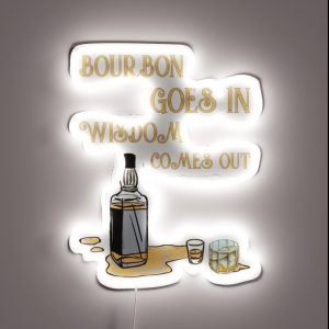 Bourbon Goes In Wisdom Comes Out RGB Neon Sign