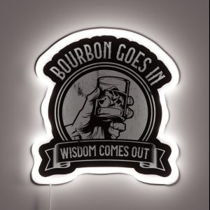 Bourbon Goes In Wisdom Comes Out RGB Neon Sign