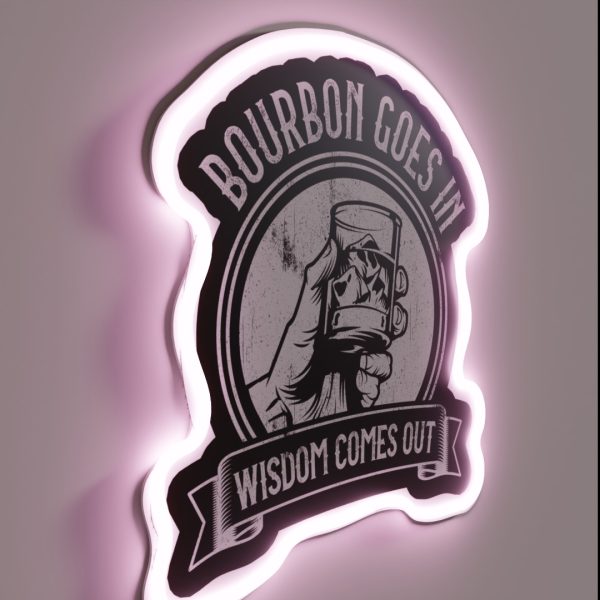 Bourbon Goes In Wisdom Comes Out RGB Neon Sign