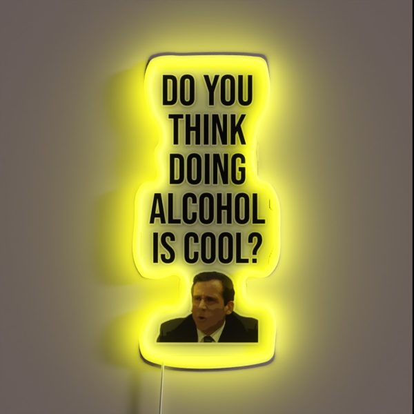 Do You Think Doing Alcohol Is Cool RGB Neon Sign