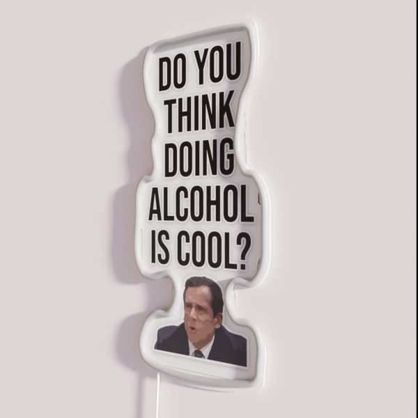 Do You Think Doing Alcohol Is Cool RGB Neon Sign