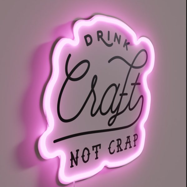Drink Local Craft Beer Not Crap RGB Neon Sign