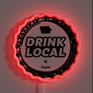 Drink Local Iowa Craft Beer Bottle Cap RGB Neon Sign