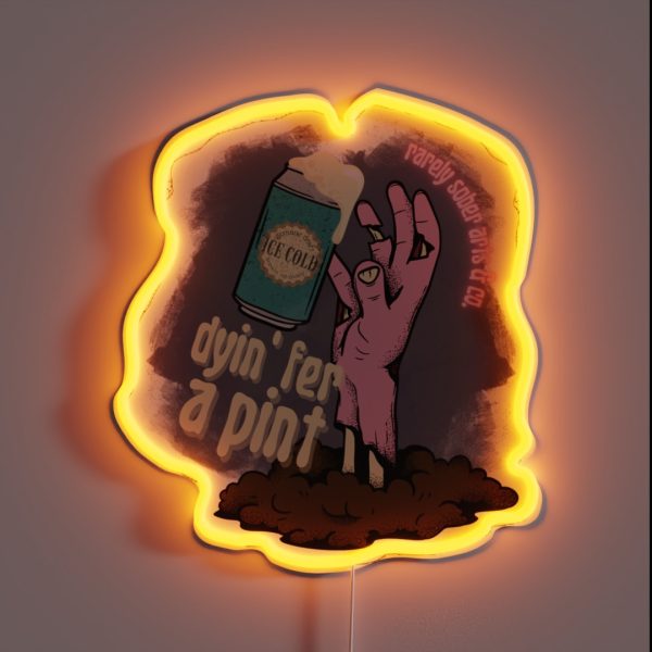 Dyin Fer A Pint RGB Neon Sign