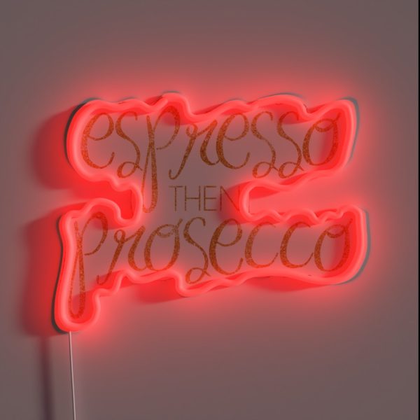Espresso Then Prosecco Gold RGB Neon Sign