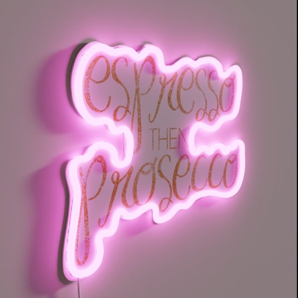 Espresso Then Prosecco Gold RGB Neon Sign