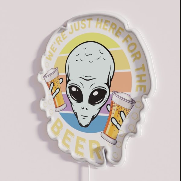 Funny Alien We Re Just Here For The Beer RGB Neon Sign