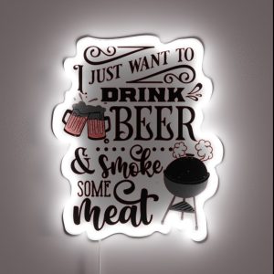 I JUST WANT TO DRINK BEER AND SMOKE MEAT BEER BREW LOVER RGB Neon Sign