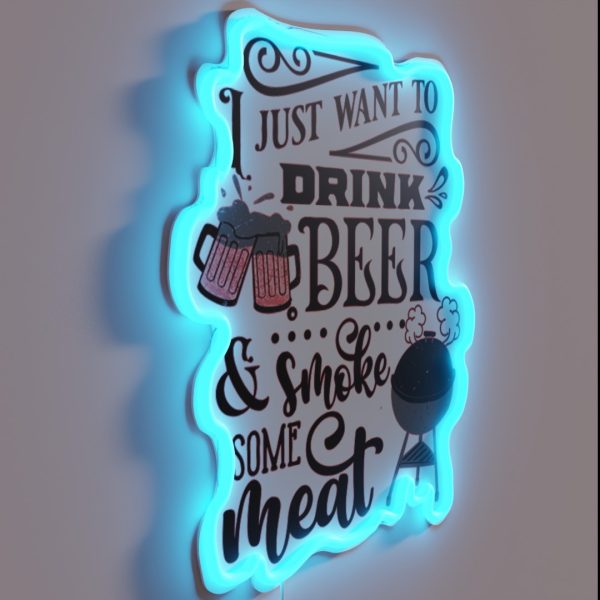 I JUST WANT TO DRINK BEER AND SMOKE MEAT BEER BREW LOVER RGB Neon Sign