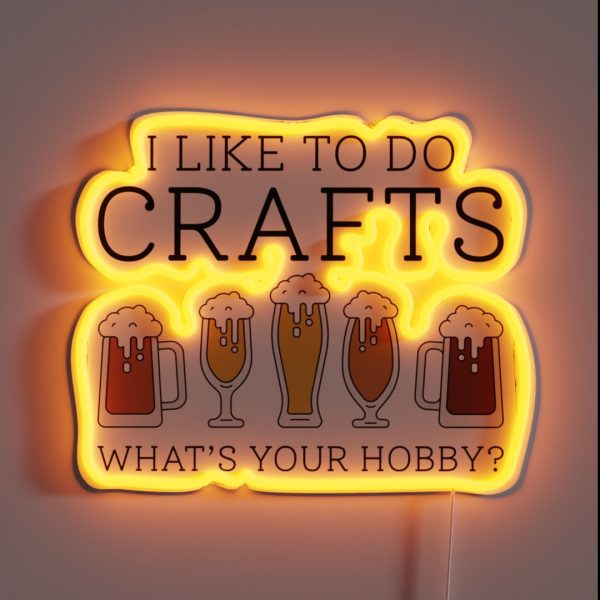 I Like To Do Crafts RGB Neon Sign