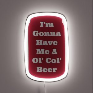 I M Gonna Have Me A Ol Col Beer Sam Pittman RGB Neon Sign