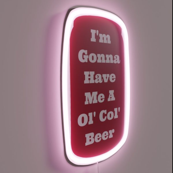 I M Gonna Have Me A Ol Col Beer Sam Pittman RGB Neon Sign