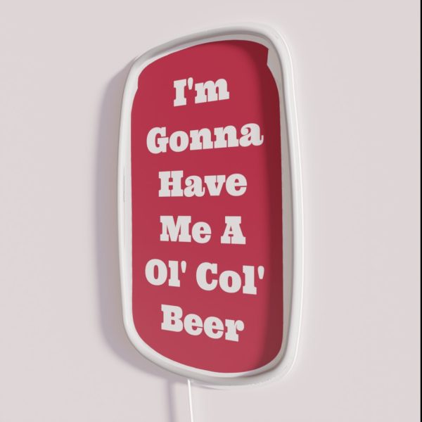 I M Gonna Have Me A Ol Col Beer Sam Pittman RGB Neon Sign
