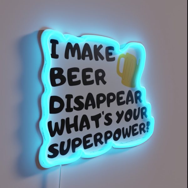 I Make Beer Disappear What S Your Superpower RGB Neon Sign