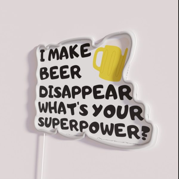 I Make Beer Disappear What S Your Superpower RGB Neon Sign