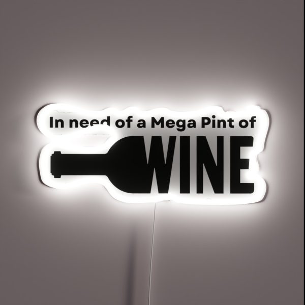 In Need Of A Mega Pint Of Wine RGB Neon Sign
