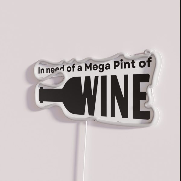 In Need Of A Mega Pint Of Wine RGB Neon Sign