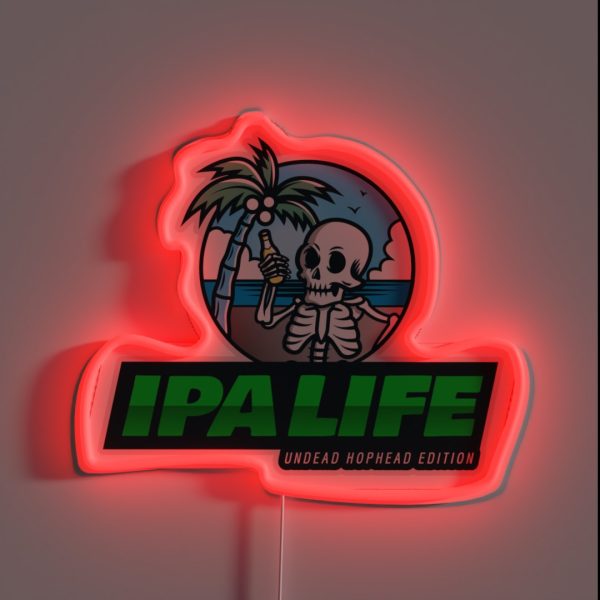 IPA Life Undead Hophead Edition Funny IPA RGB Neon Sign