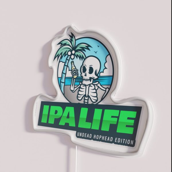 IPA Life Undead Hophead Edition Funny IPA RGB Neon Sign