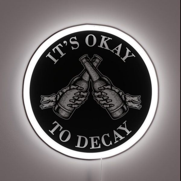 It S Okay To Decay RGB Neon Sign