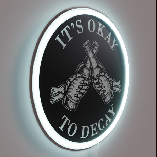 It S Okay To Decay RGB Neon Sign
